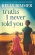 Truths I Never Told You: An absolutely gripping, heartbreaking novel of love and family secrets