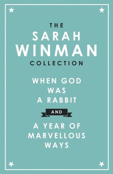 Sarah Winman Collection: WHEN GOD WAS A RABBIT and A YEAR OF MARVELLOUS WAYS (e-bok)
