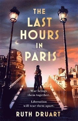 The Last Hours in Paris: A powerful, moving and redemptive story of wartime love and sacrifice for fans of historical fiction (hftad)