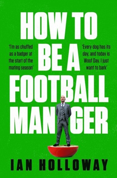 How to Be a Football Manager: Enter the hilarious and crazy world of the gaffer (häftad)