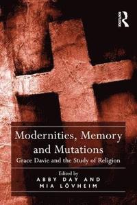 Modernities, Memory and Mutations (inbunden)