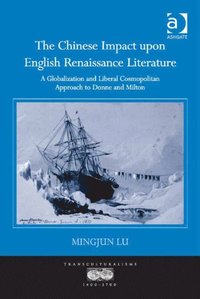 Chinese Impact upon English Renaissance Literature (e-bok)