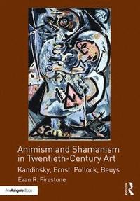Animism and Shamanism in Twentieth-Century Art (inbunden)