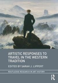 Artistic Responses to Travel in the Western Tradition (inbunden)
