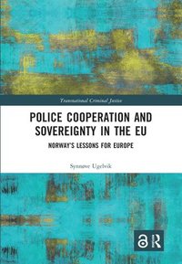 Police Cooperation and Sovereignty in the EU (inbunden)