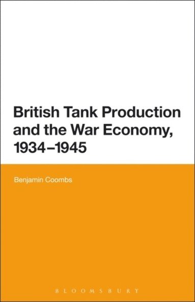 British Tank Production and the War Economy, 1934-1945 (e-bok)