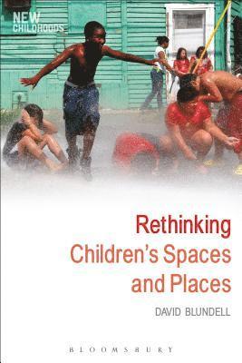 Rethinking Children's Spaces and Places (inbunden)