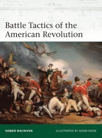 Battle Tactics of the American Revolution (e-bok)