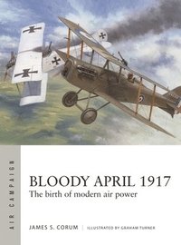 Bloody April 1917 James S Corum H ftad 9781472853059 Bokus