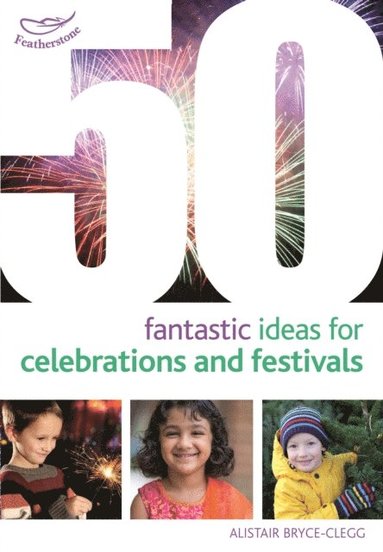 50 Fantastic Ideas for Celebrations and Festivals (hftad)