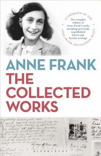 Anne Frank: The Collected Works (inbunden)