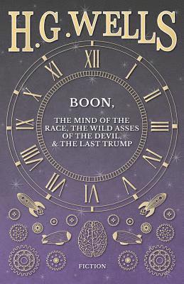 Boon, The Mind of the Race, The Wild Asses of the Devil, and The Last Trump (häftad)