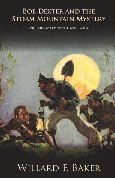 Bob Dexter and the Storm Mountain Mystery or, The Secret of the Log Cabin (inbunden)