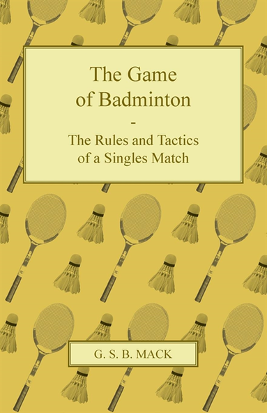 Game of Badminton - The Rules and Tactics of a Singles Match (häftad)