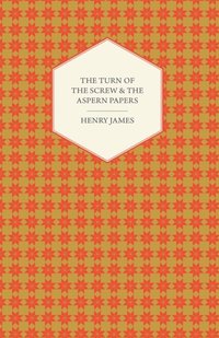 Turn of the Screw & the Aspern Papers (e-bok)