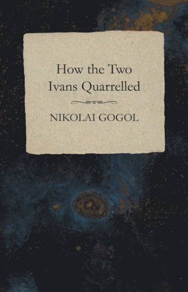 How the Two Ivans Quarrelled (inbunden)