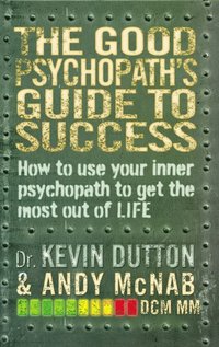 The Good Psychopath''s Guide to Success (e-bok)