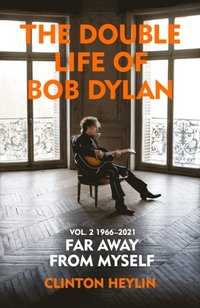 Double Life of Bob Dylan Volume 2: 1966-2021 (e-bok)