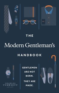 The Modern Gentleman?s Handbook (e-bok)