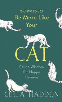100 Ways to Be More Like Your Cat (e-bok)