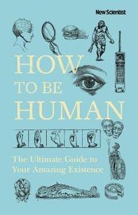 How To Be Human (inbunden)