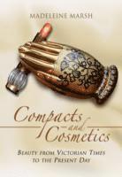 Compacts and Cosmetics: Beauty from Victorian Times to the Present Day (hftad)