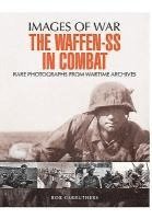 Waffen SS in Combat: Rare Photographs from Wartime Archives (hftad)