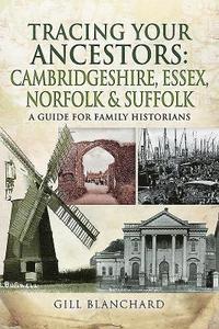 Tracing Your Ancestors: Cambridgeshire, Essex, Norfolk and Suffolk (häftad)