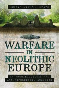Warfare in Neolithic Europe (inbunden)