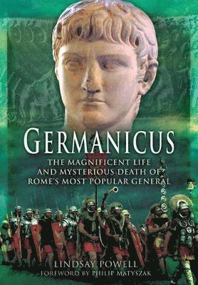 Germanicus: The Magnificent Life and Mysterious Death of Rome's Most Popular General (inbunden)