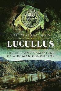 Lucullus: The Life and and Campaigns of a Roman Conqueror (inbunden)