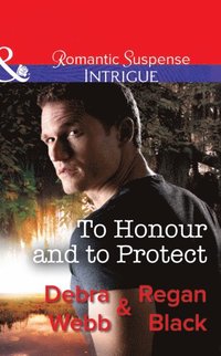 To Honour And To Protect (Mills & Boon Intrigue) (The Specialists: Heroes Next Door, Book 3) (e-bok)