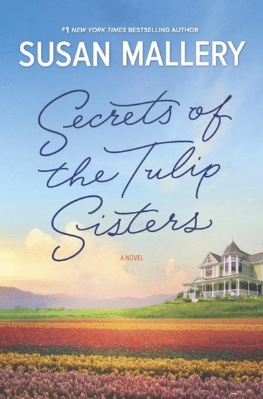 Secrets Of The Tulip Sisters (hftad)