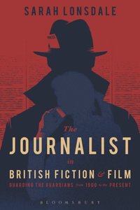 The Journalist in British Fiction and Film (e-bok)