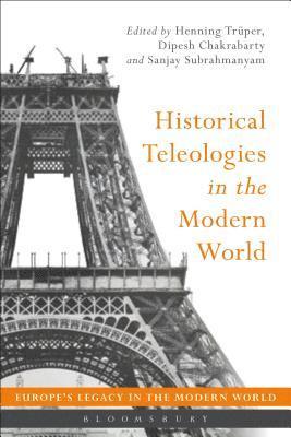 Historical Teleologies in the Modern World (inbunden)