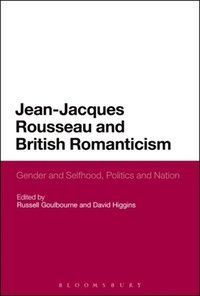 Jean-Jacques Rousseau and British Romanticism (e-bok)