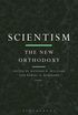 Scientism: The New Orthodoxy