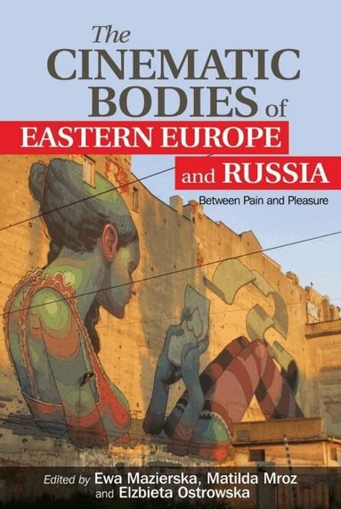 Cinematic Bodies of Eastern Europe and Russia (inbunden)