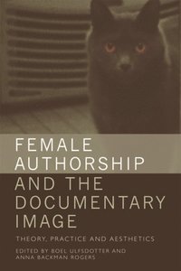Female Authorship and the Documentary Image (e-bok)