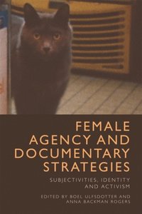 Female Agency and Documentary Strategies (e-bok)