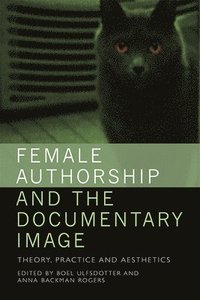 Female Authorship and the Documentary Image (häftad)