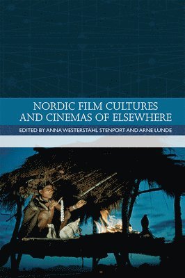 Nordic Film Cultures and Cinemas of Elsewhere (inbunden)