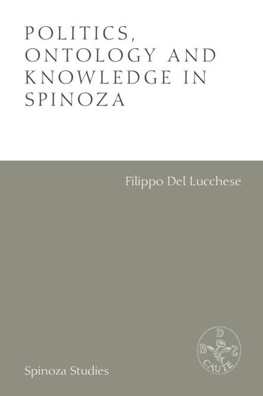 Politics, Ontology and Knowledge in Spinoza (inbunden)