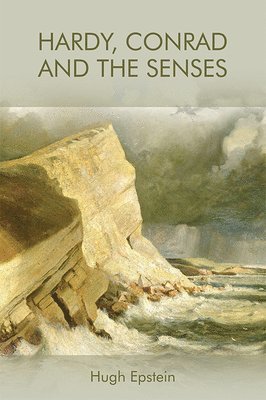 Hardy, Conrad and the Senses (inbunden)