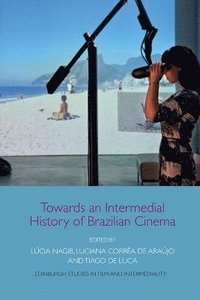 Towards an Intermedial History of Brazilian Cinema (inbunden)