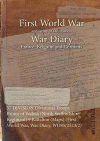 37 DIVISION Divisional Troops Prince of Wales's (North Staffordshire Regiment) 9 Battalion (Maps) (First World War, War Diary, WO95/2524/2) (häftad)