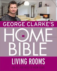George Clarke's Home Bible: Living Rooms (e-bok)