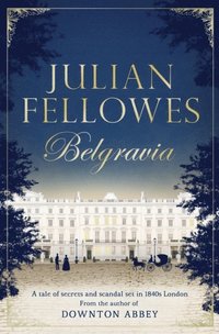 Julian Fellowes's Belgravia (e-bok)