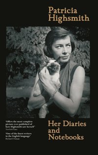 Patricia Highsmith: Her Diaries and Notebooks (e-bok)
