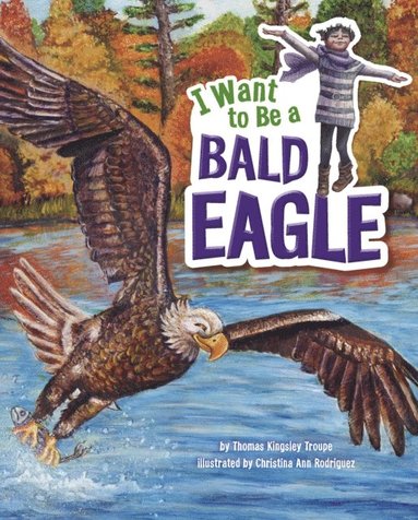 I Want to Be a Bald Eagle (e-bok)